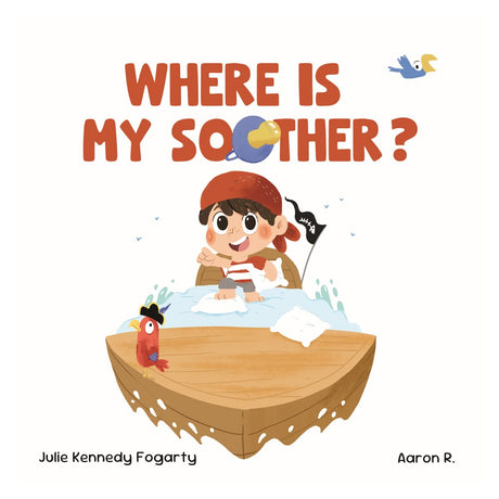 Julie kennedy Book Julie Kennedy Fogarty & Aaron R. Where Is My Soother? Childrens Book