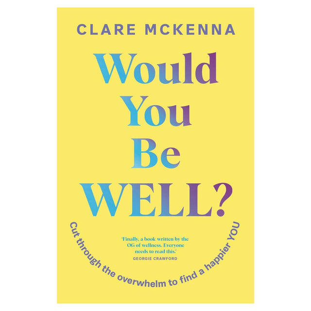 Claire McKenna Book Would You Be Well? By Claire Mckenna